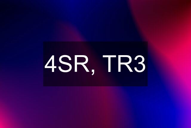 4SR, TR3