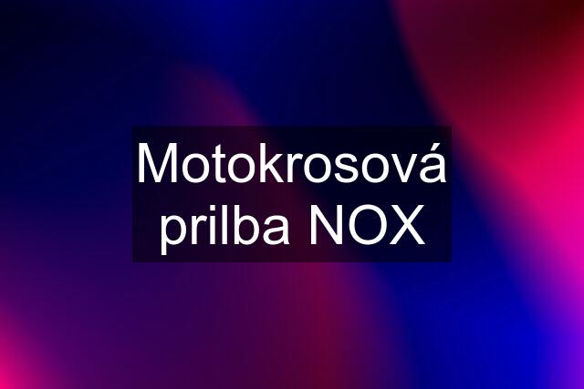 Motokrosová prilba NOX