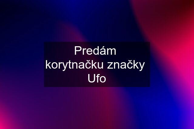 Predám  korytnačku značky  Ufo