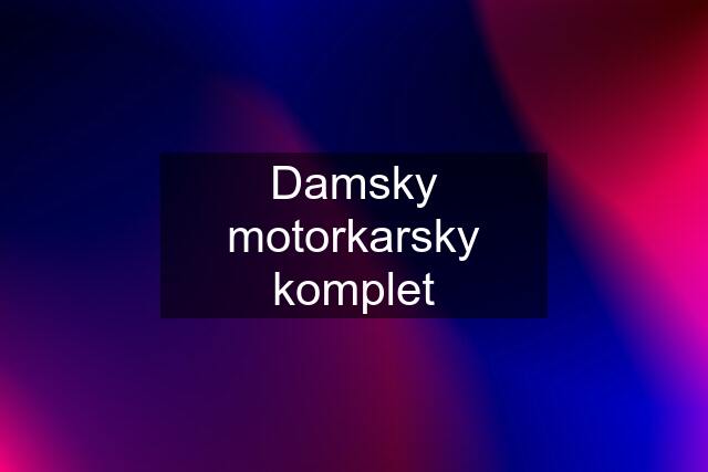 Damsky motorkarsky komplet