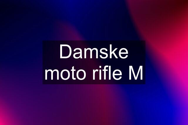 Damske moto rifle M