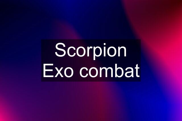 Scorpion Exo combat