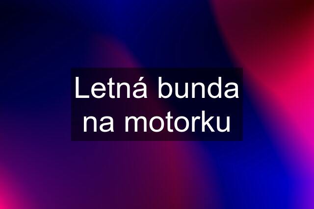 Letná bunda na motorku