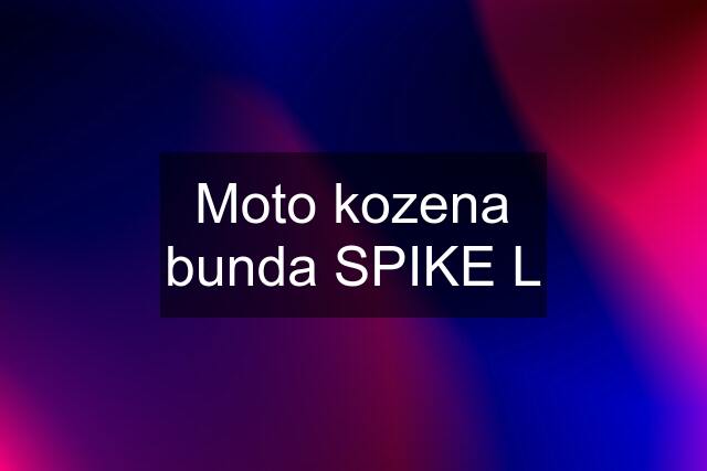 Moto kozena bunda SPIKE L