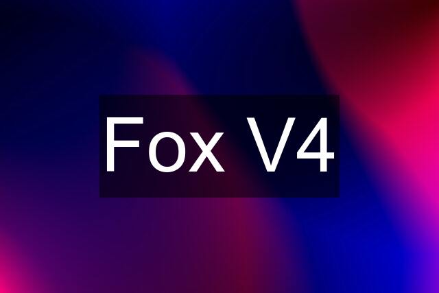 Fox V4