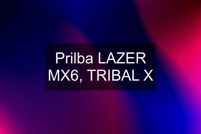 Prilba LAZER MX6, TRIBAL X