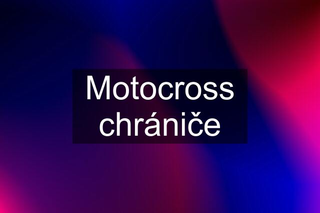 Motocross chrániče