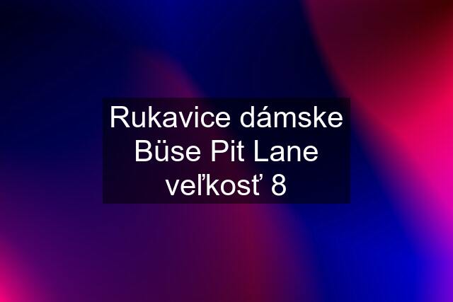 Rukavice dámske Büse Pit Lane veľkosť 8