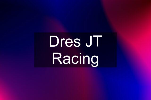 Dres JT Racing