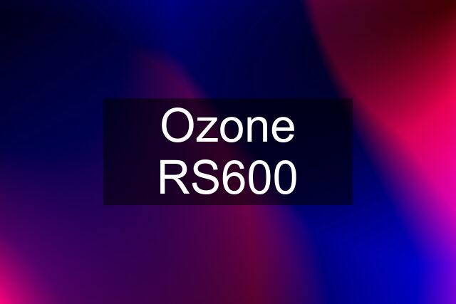 Ozone RS600