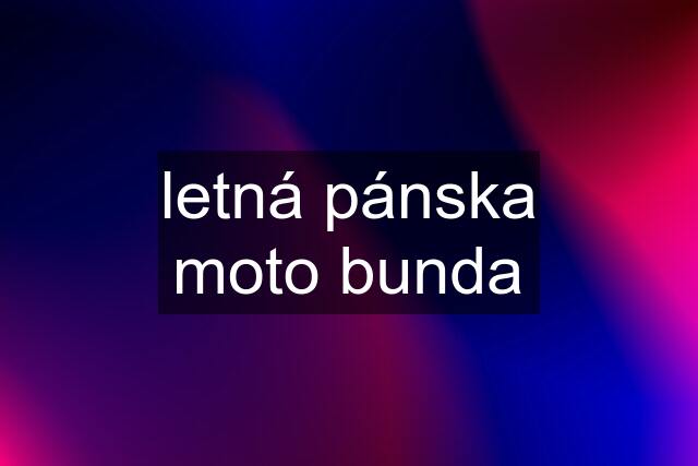 letná pánska moto bunda