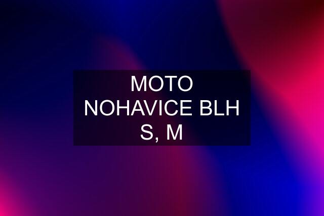 MOTO NOHAVICE BLH S, M