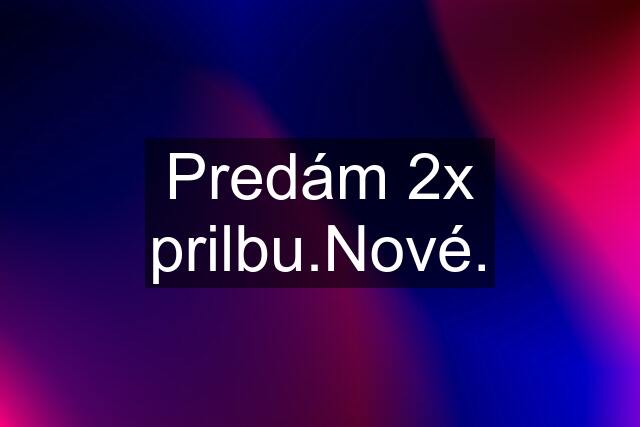 Predám 2x prilbu.Nové.