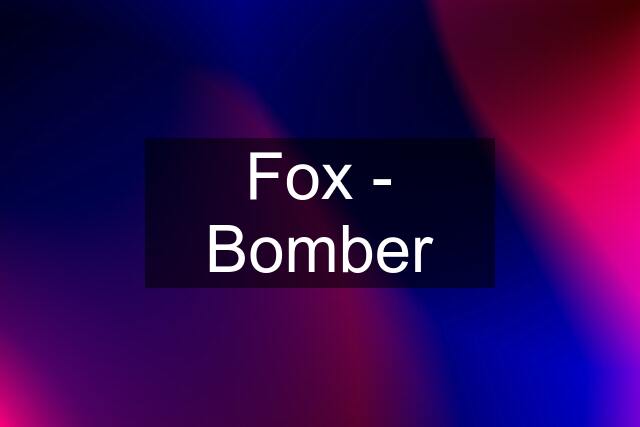 Fox - Bomber