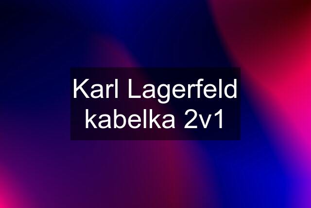 Karl Lagerfeld kabelka 2v1