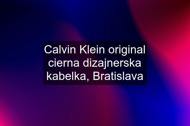 Calvin Klein original cierna dizajnerska kabelka, Bratislava