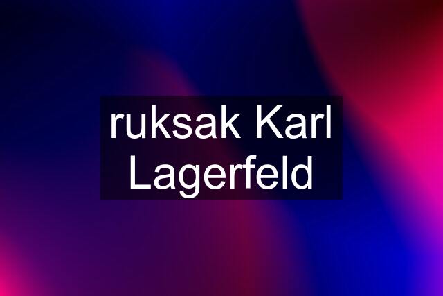 ruksak Karl Lagerfeld