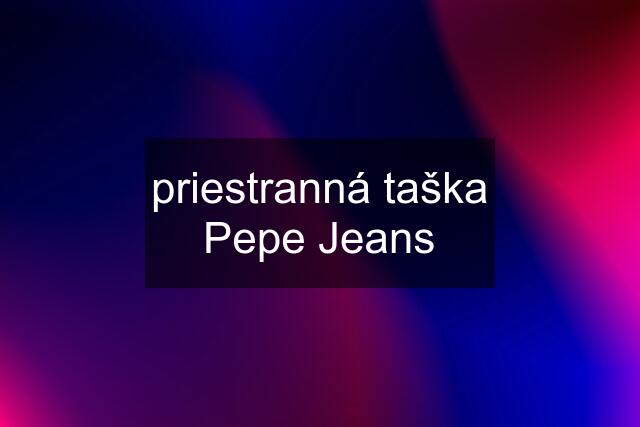 priestranná taška Pepe Jeans