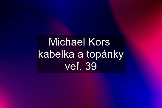 Michael Kors  kabelka a topánky veľ. 39