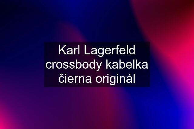 Karl Lagerfeld crossbody kabelka čierna originál