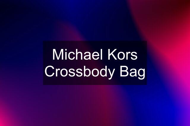 Michael Kors Crossbody Bag