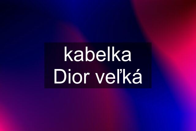 kabelka Dior veľká