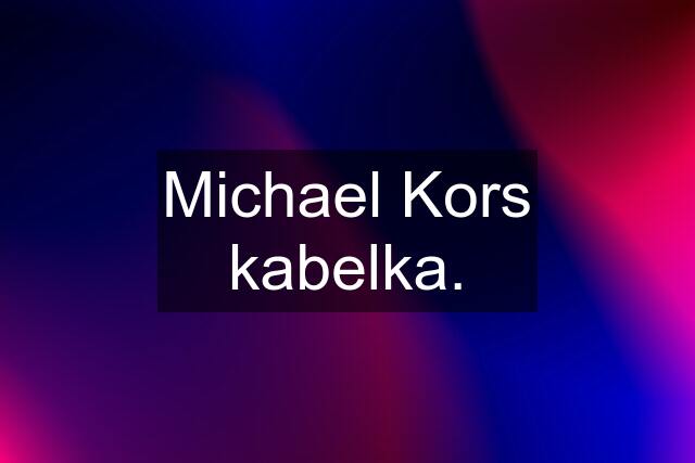 Michael Kors kabelka.