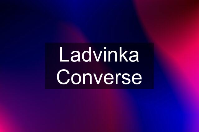 Ladvinka Converse