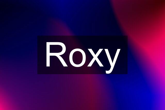 Roxy