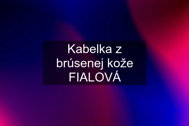 Kabelka z brúsenej kože FIALOVÁ