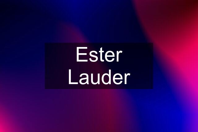 Ester Lauder