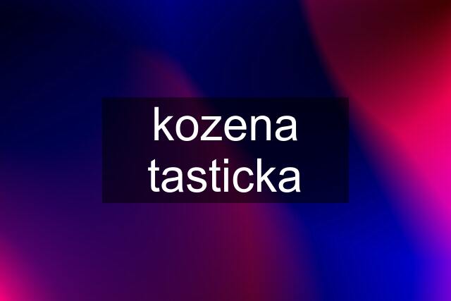 kozena tasticka