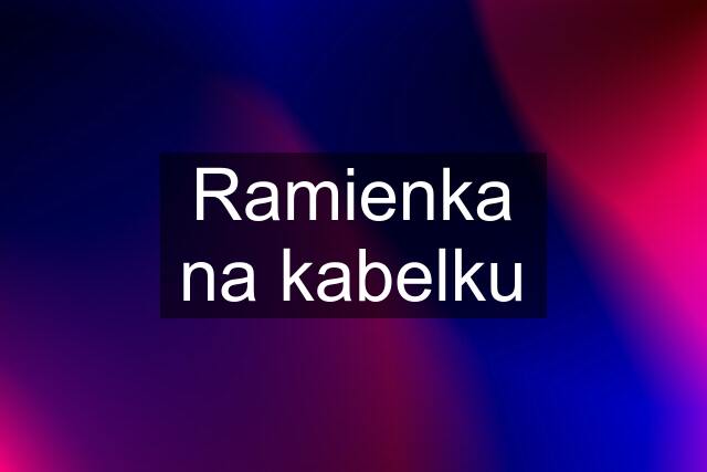 Ramienka na kabelku