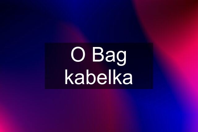 O Bag kabelka