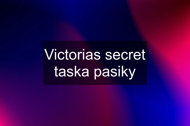 Victorias secret taska pasiky