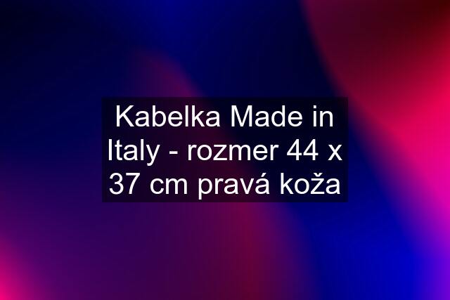 Kabelka Made in Italy - rozmer 44 x 37 cm pravá koža