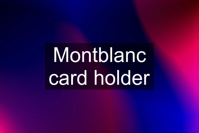 Montblanc card holder