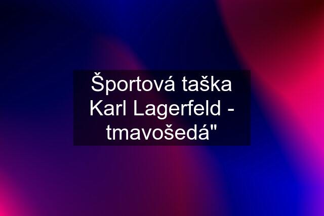 Športová taška Karl Lagerfeld - tmavošedá"