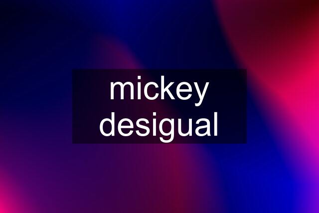 mickey desigual