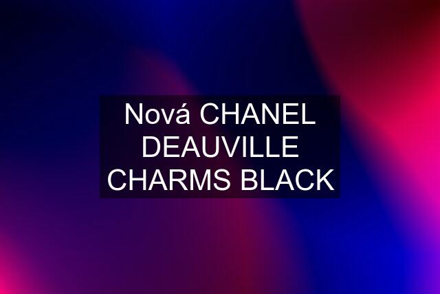 Nová CHANEL DEAUVILLE CHARMS BLACK