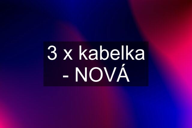 3 x kabelka - NOVÁ