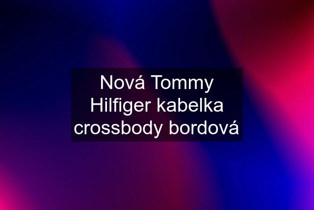 Nová Tommy Hilfiger kabelka crossbody bordová