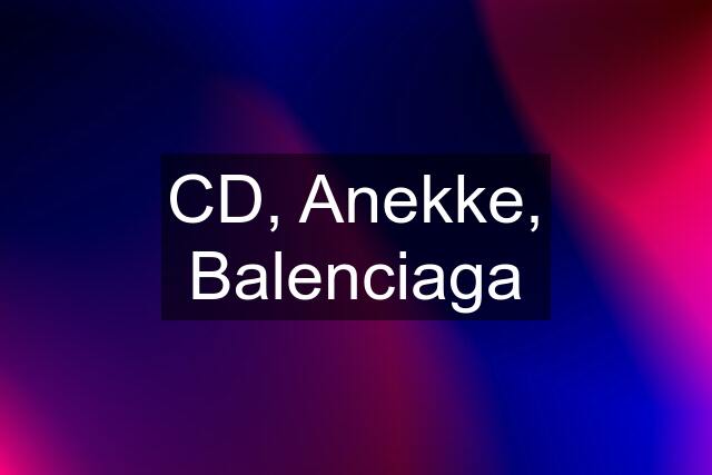 CD, Anekke, Balenciaga