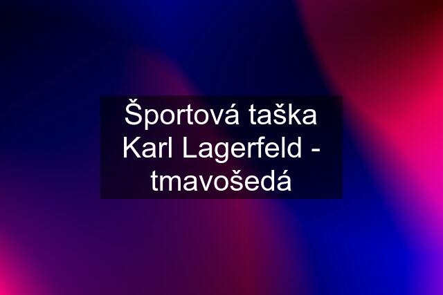 Športová taška Karl Lagerfeld - tmavošedá