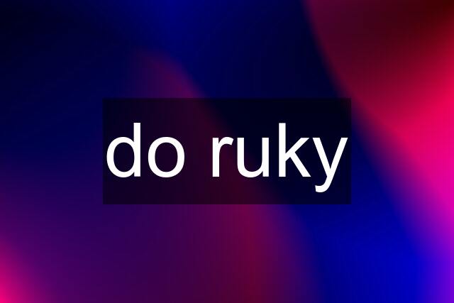 do ruky