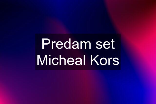 Predam set Micheal Kors