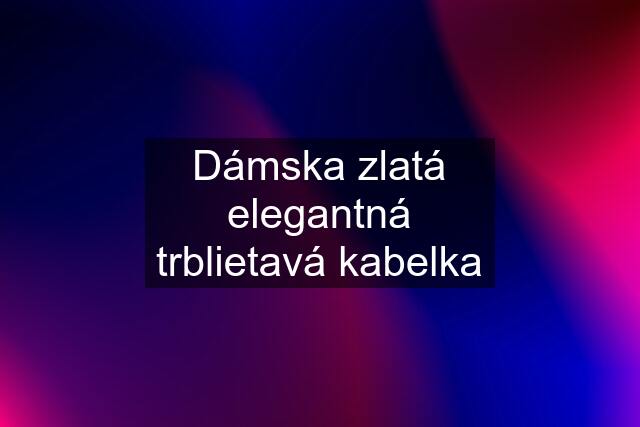 Dámska zlatá elegantná trblietavá kabelka