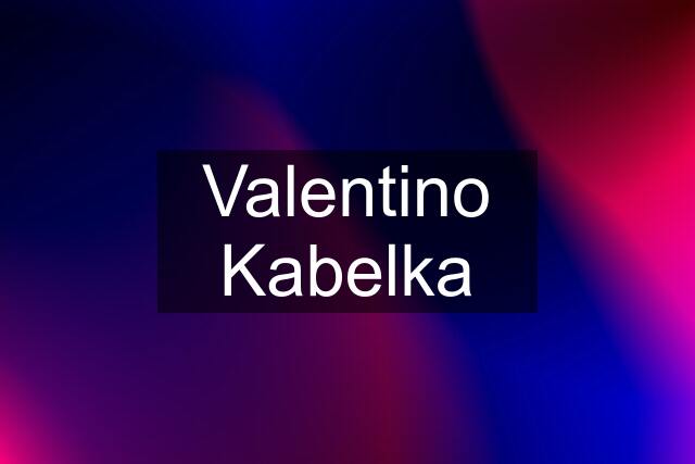 Valentino Kabelka