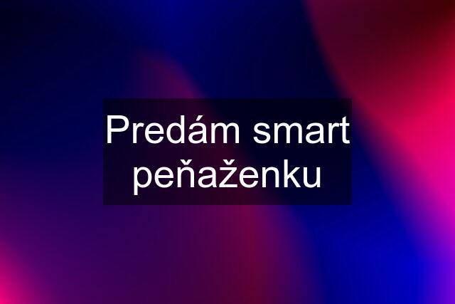 Predám smart peňaženku