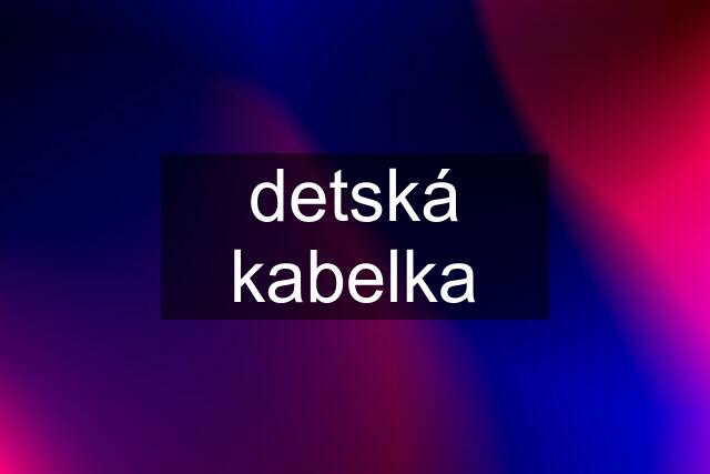 detská kabelka